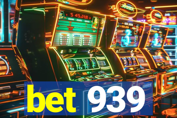 bet 939